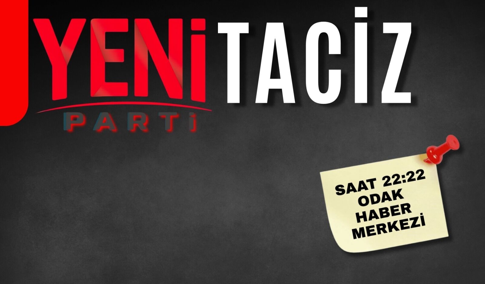 ‘Yeni Parti’ taciz