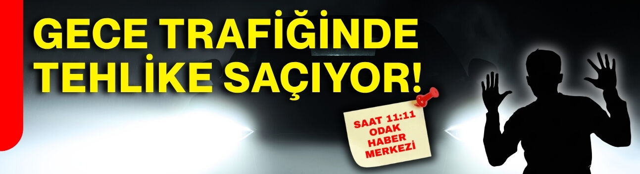 Gece trafiğinde tehlike saçıyor!