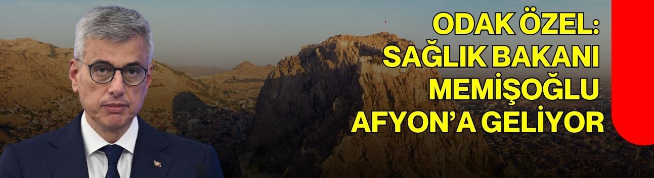 ODAK özel: Sağlık Bakanı Memişoğlu Afyon’a geliyor