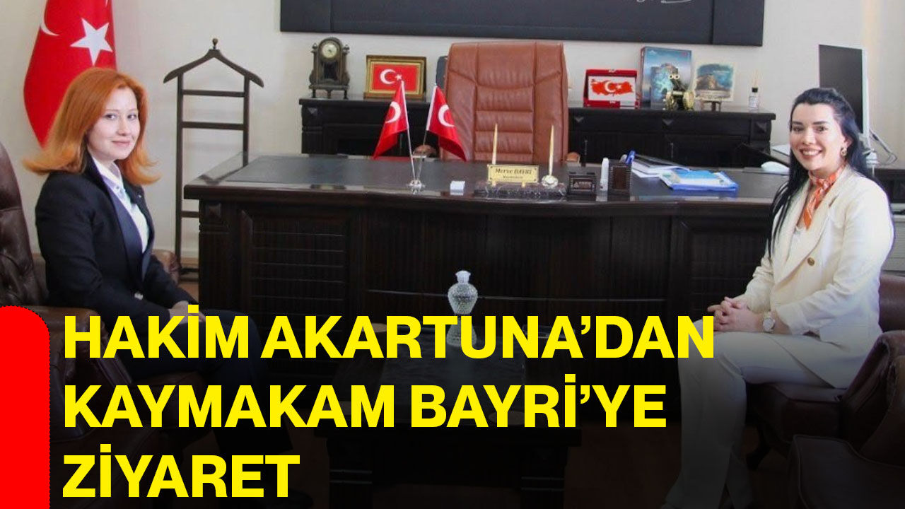 Hakim Akartuna’dan Kaymakam Bayri’ye ziyaret