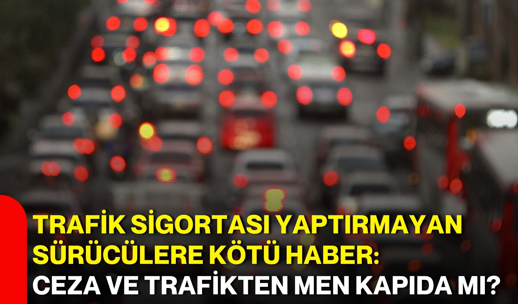 Trafik sigortası yaptırmayan sürücülere kötü haber: Ceza ve trafikten men kapıda mı?
