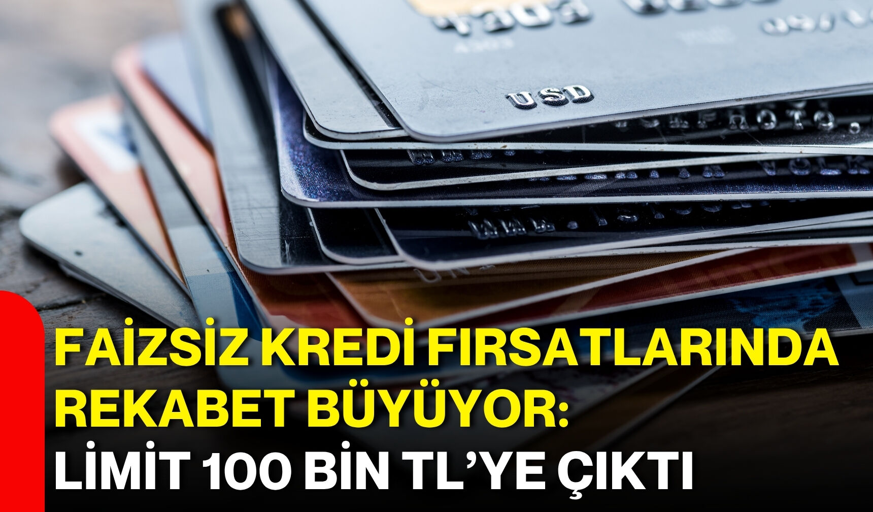 Faizsiz kredi fırsatlarında rekabet büyüyor: Limit 100 bin TL’ye çıktı