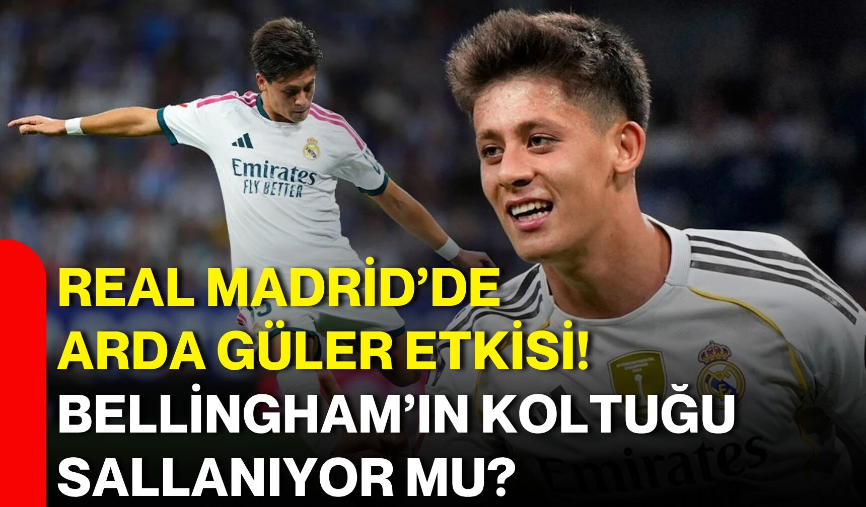 Real Madrid’de Arda Güler etkisi! Bellingham’ın koltuğu sallanıyor mu?