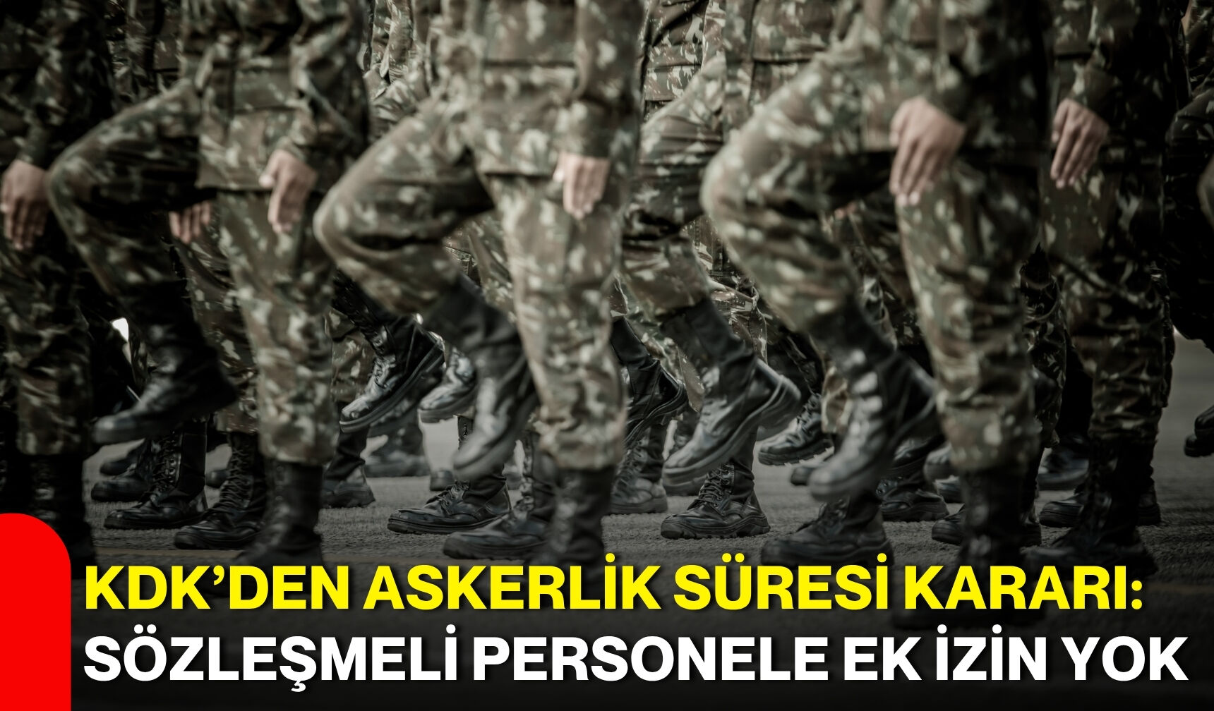 KDK’den askerlik süresi kararı: Sözleşmeli personele ek izin yok