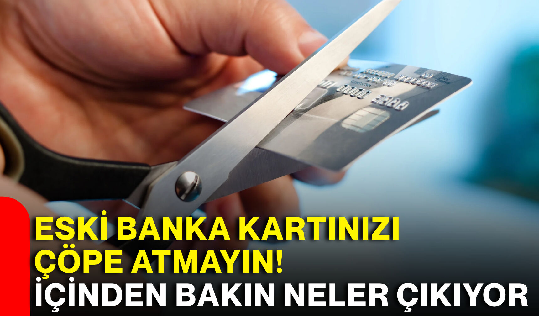 Eski banka kartınızı çöpe atmayın! İçinden bakın neler çıkıyor