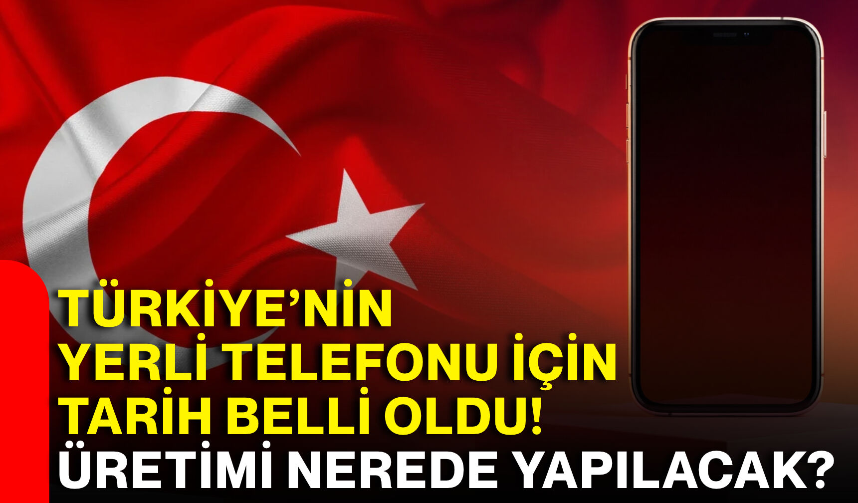 Türkiye’nin yerli telefonu için tarih belli oldu! Üretimi nerede yapılacak?