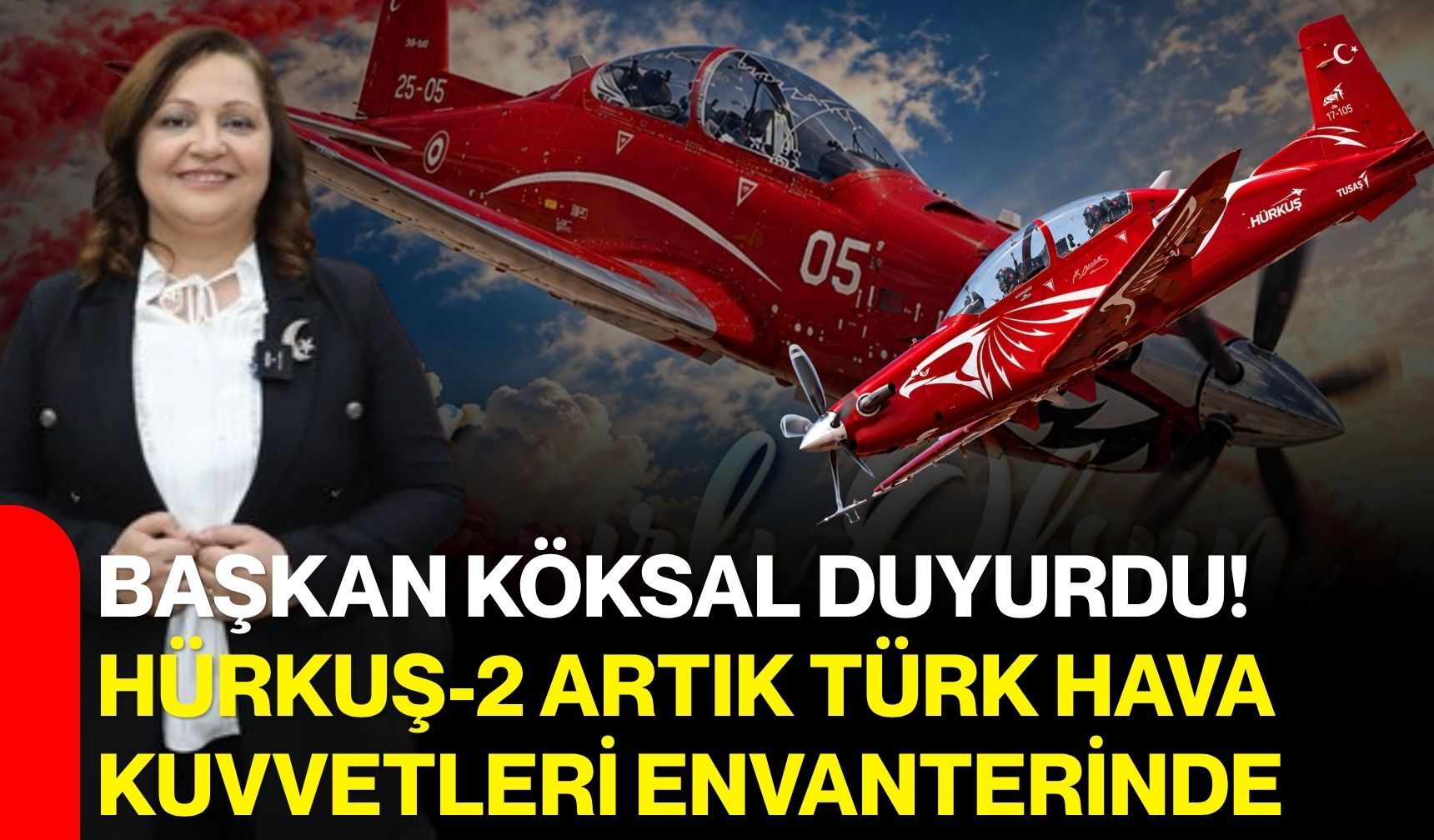 Burcu Köksal duyurdu! HÜRKUŞ-2 artık Türk Hava Kuvvetleri envanterinde