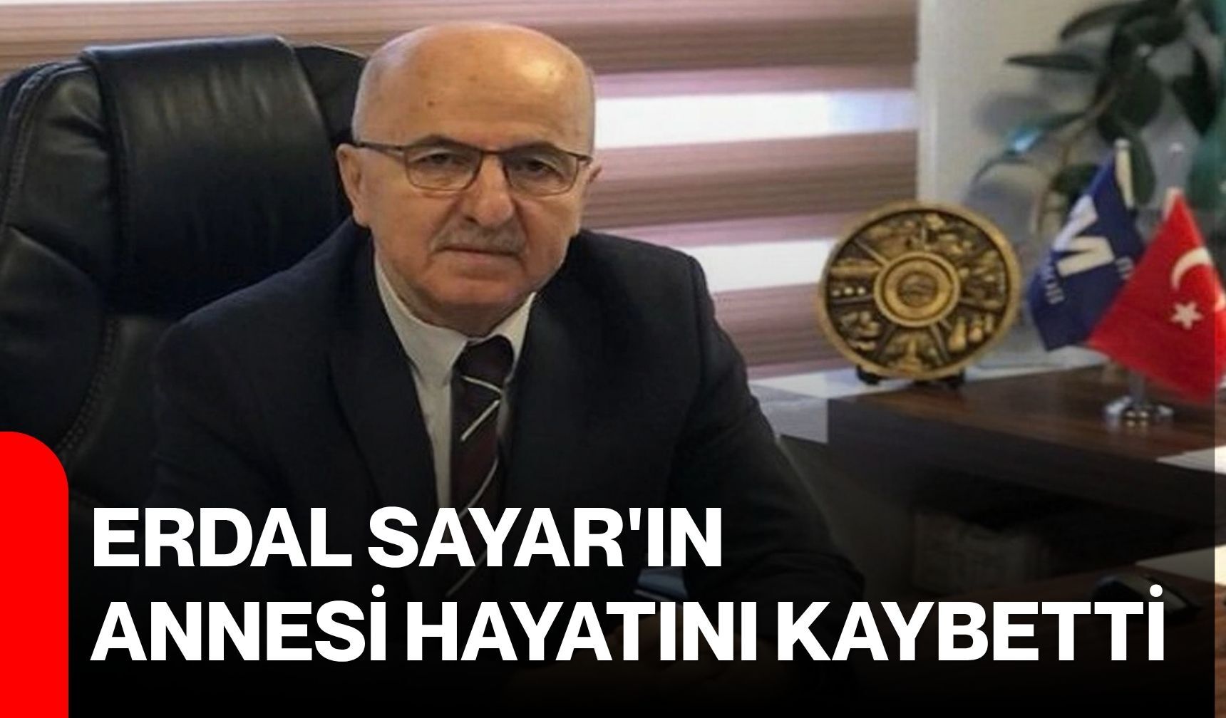 Erdal Sayar'ın annesi hayatını kaybetti