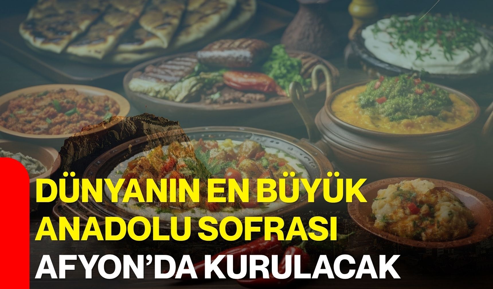 Dünyanın En Büyük Anadolu Sofrası Afyon’da kurulacak