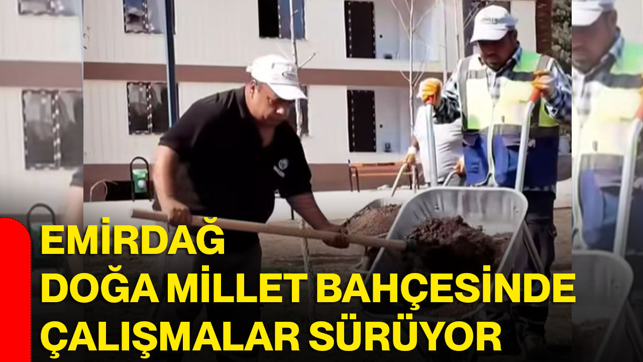 Emirdağ Doğa Millet Bahçesinde çalışmalar sürüyor