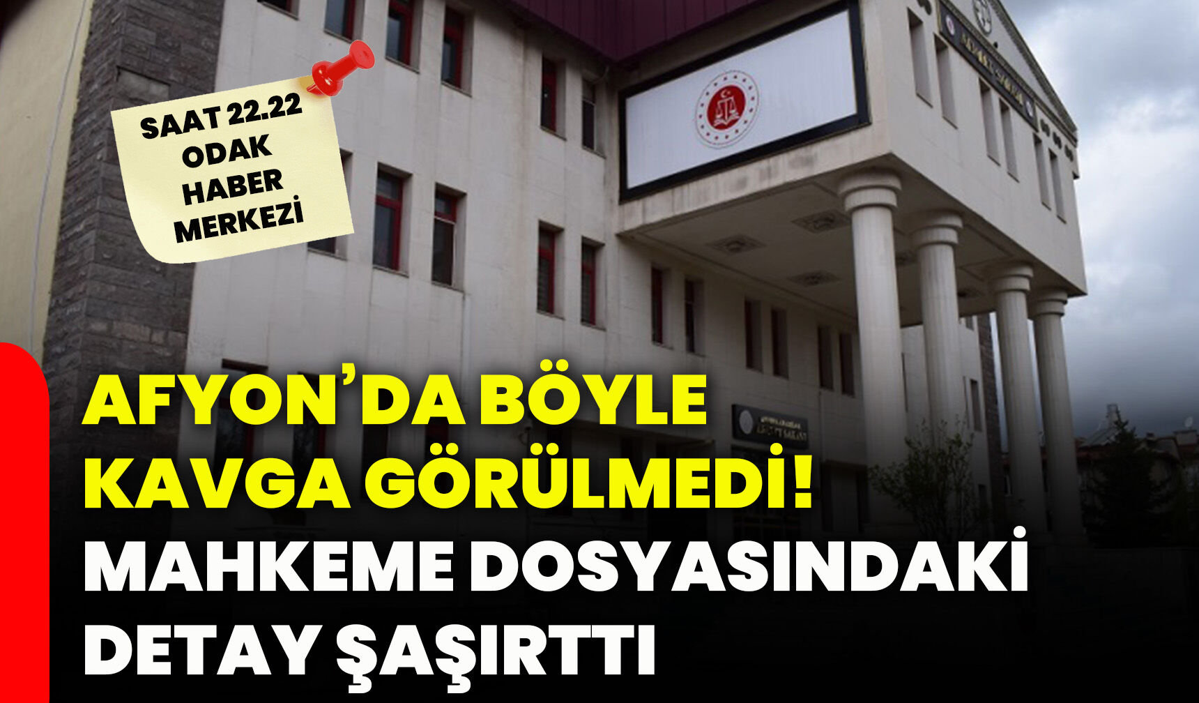 Afyon’da böyle kavga görülmedi! Mahkeme dosyasındaki detay şaşırttı
