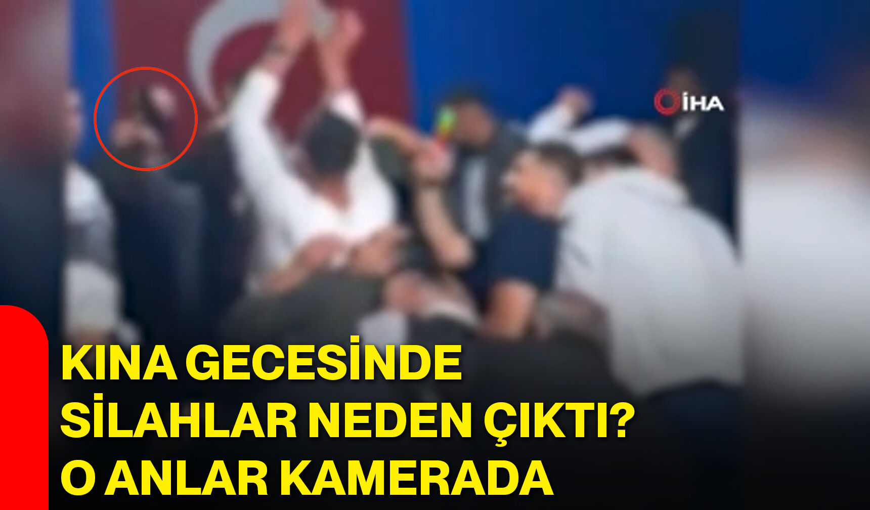 Kına gecesinde silahlar neden çıktı? O anlar kamerada