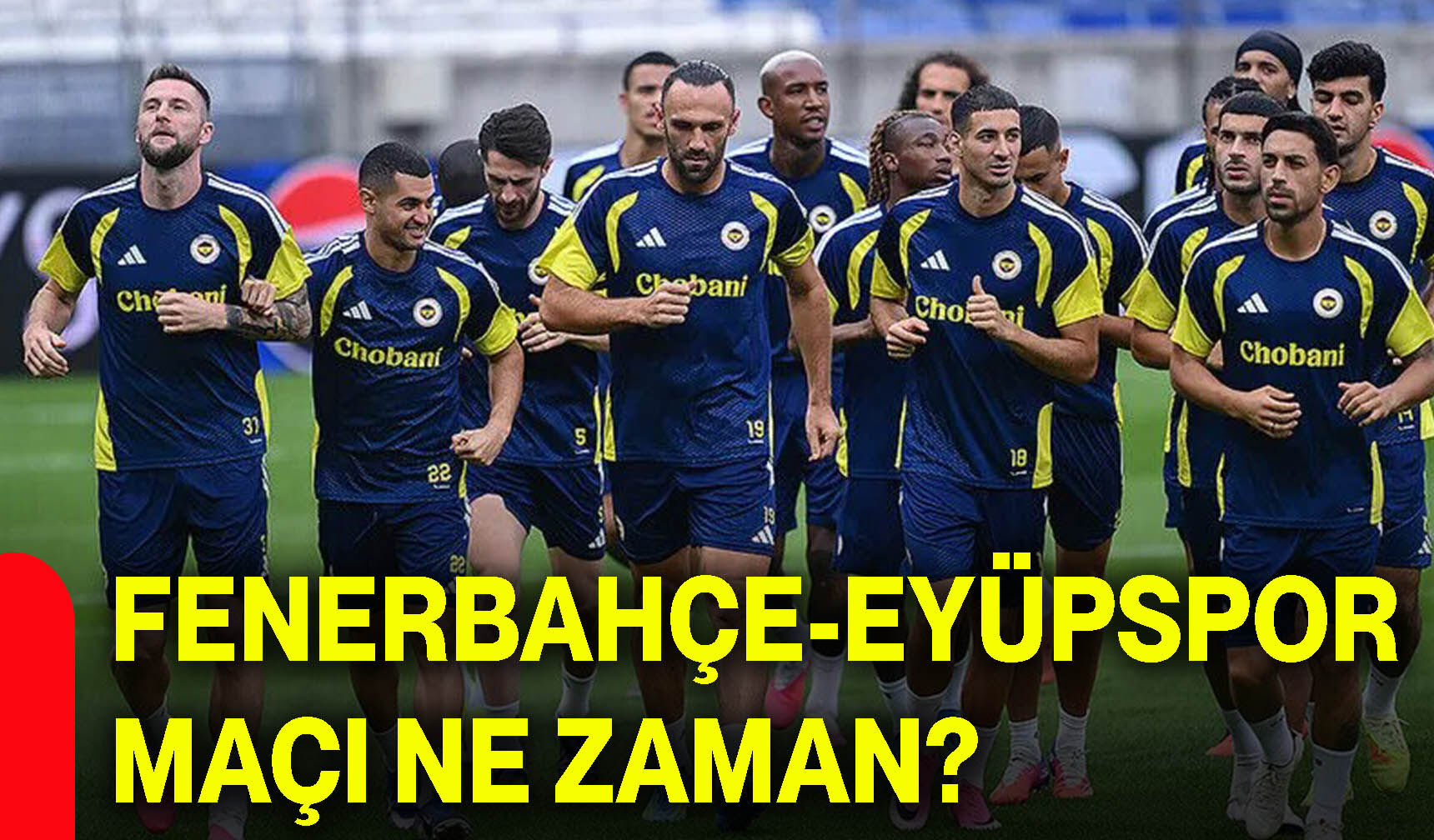 Fenerbahçe-Eyüpspor maçı ne zaman?