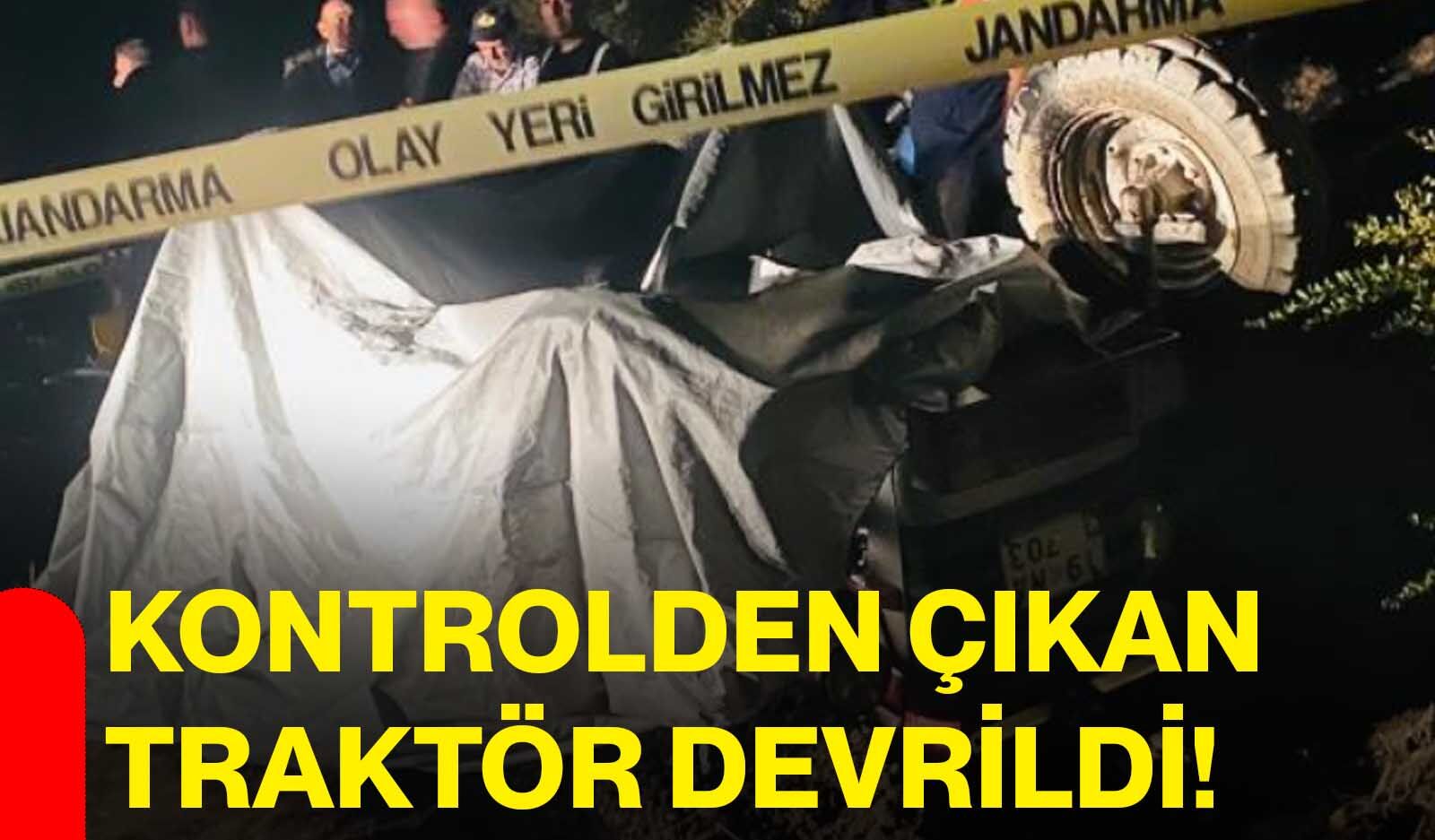 Kontrolden çıkan traktör devrildi!