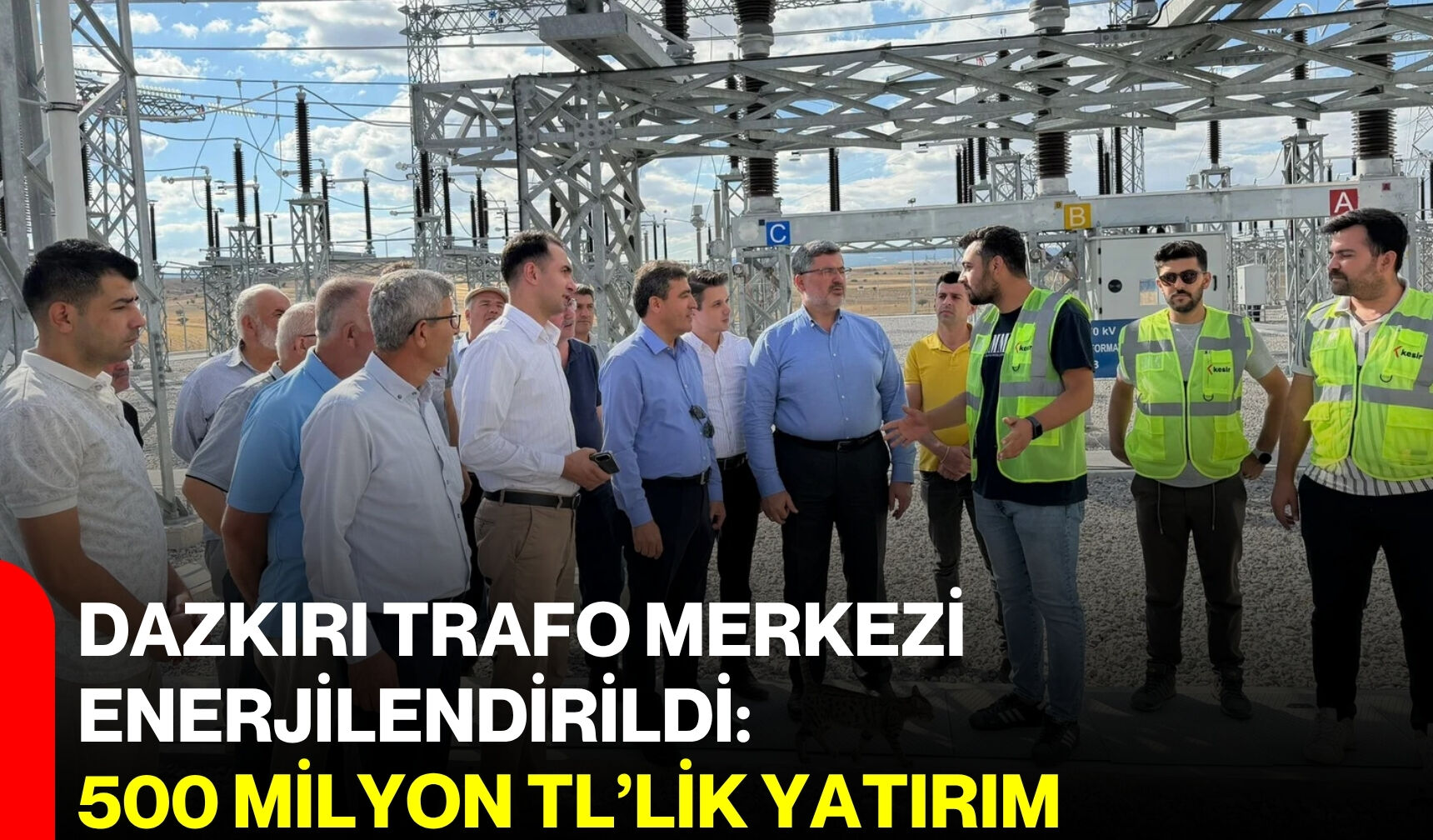 Dazkırı Trafo Merkezi enerjilendirildi: 500 milyon TL’lik yatırım