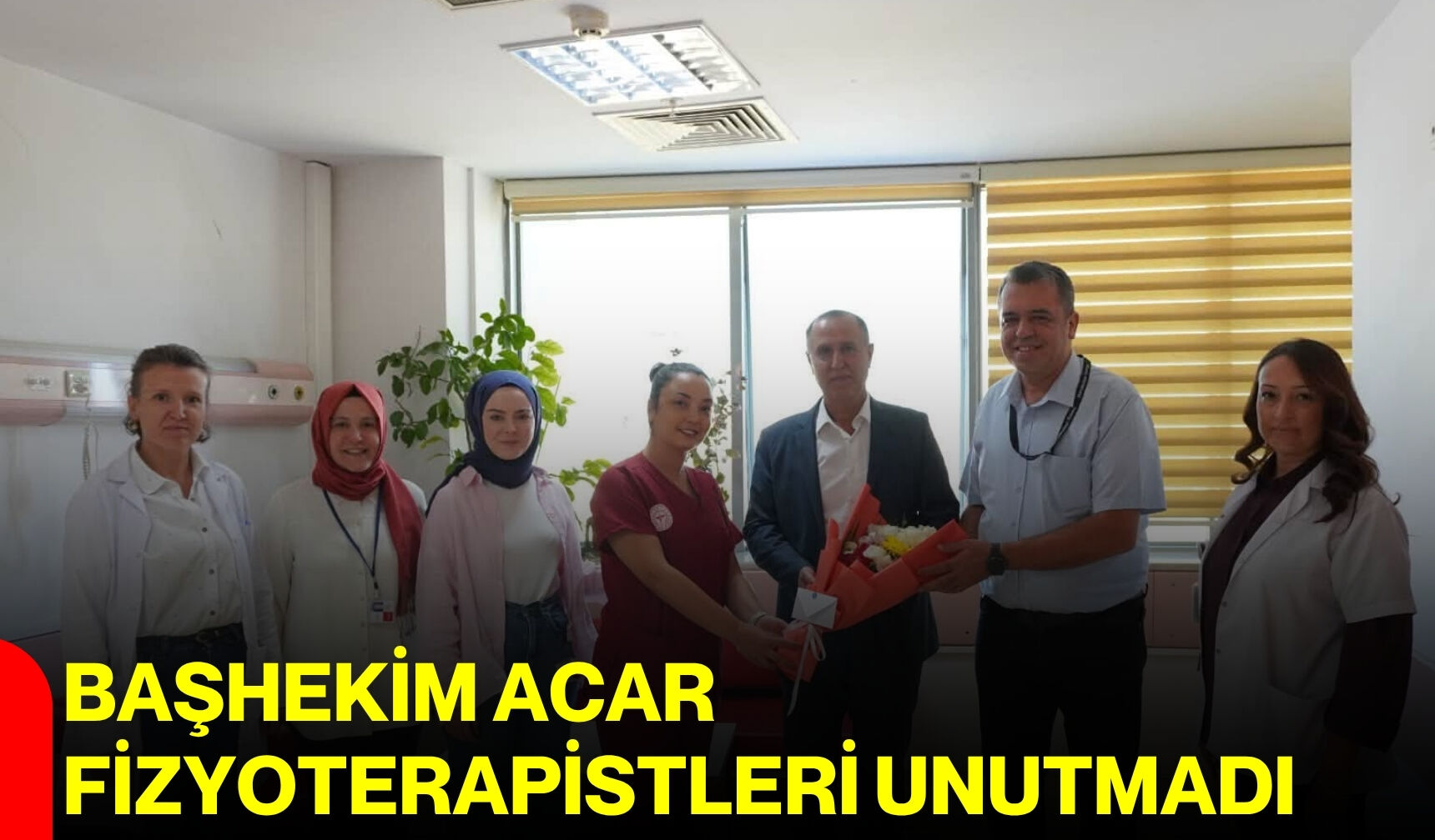 Başhekim Acar, fizyoterapistleri unutmadı