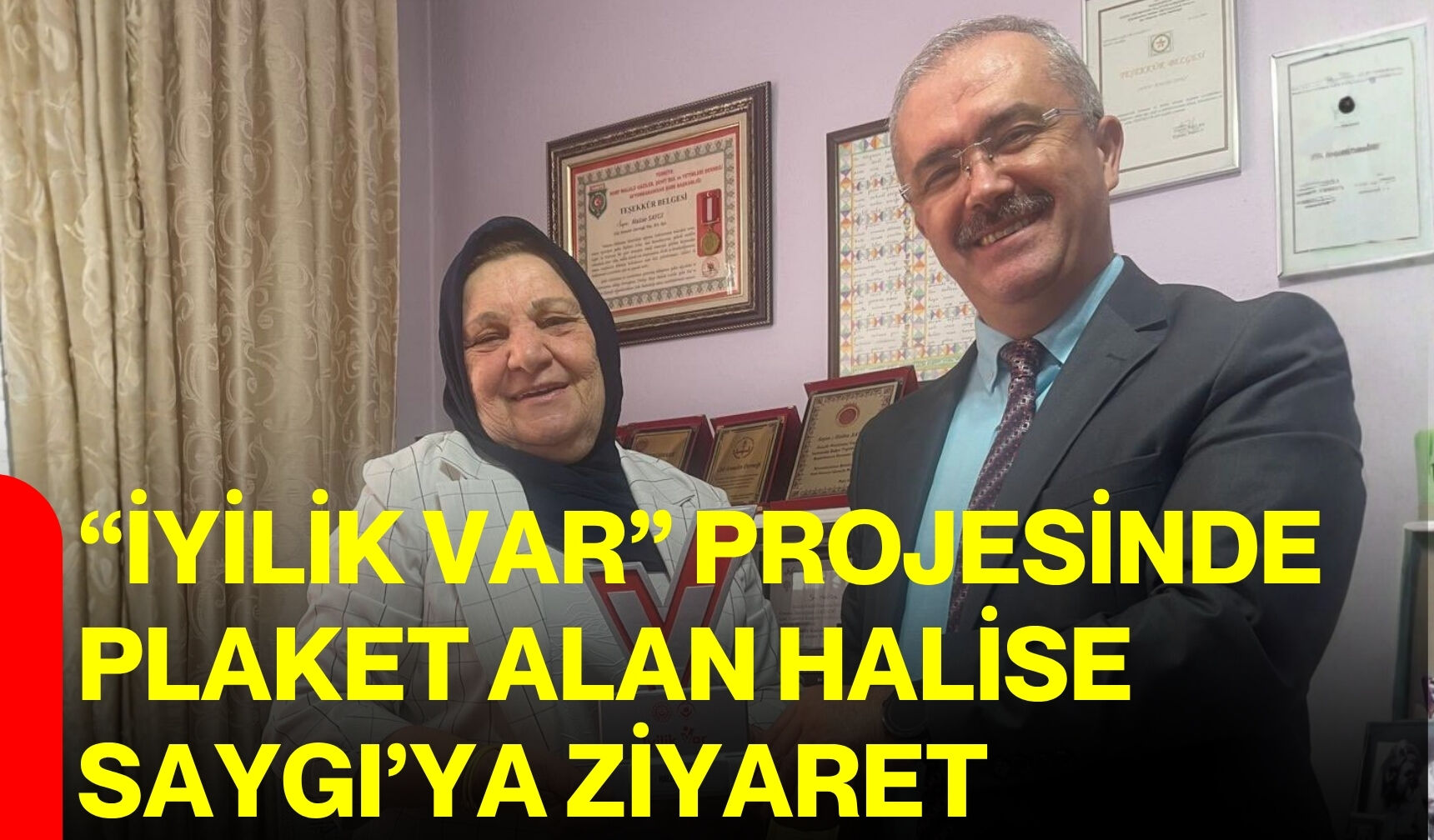 “İyilik Var” Projesinde plaket alan Halise Saygı’ya ziyaret
