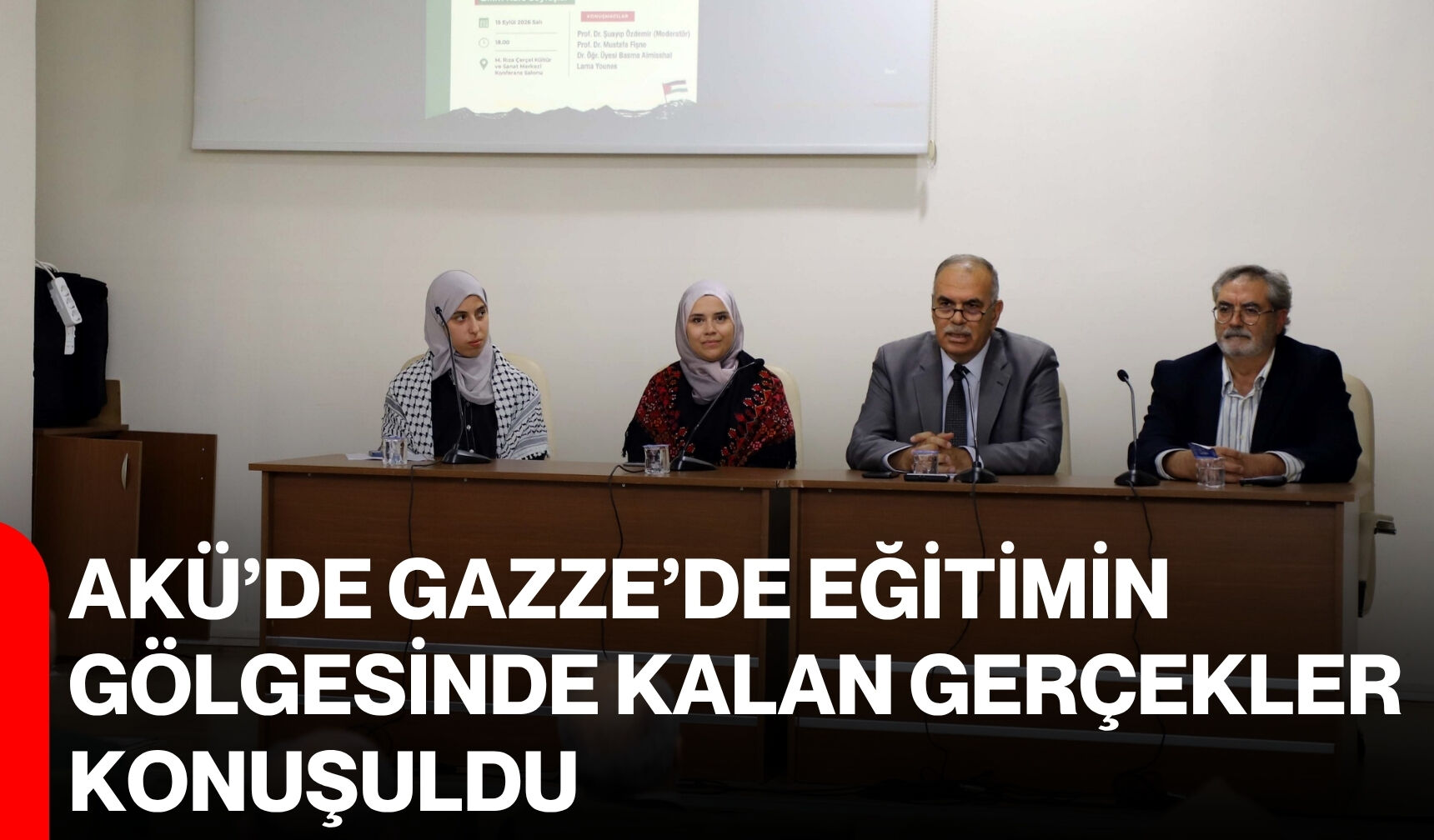 AKÜ’de Gazze’de eğitimin gölgesinde kalan gerçekler konuşuldu