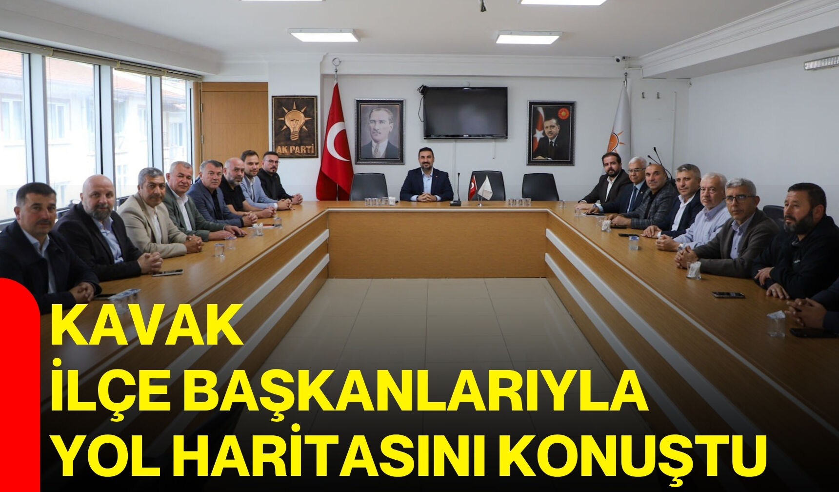 Kavak, ilçe başkanlarıyla yol haritasını konuştu