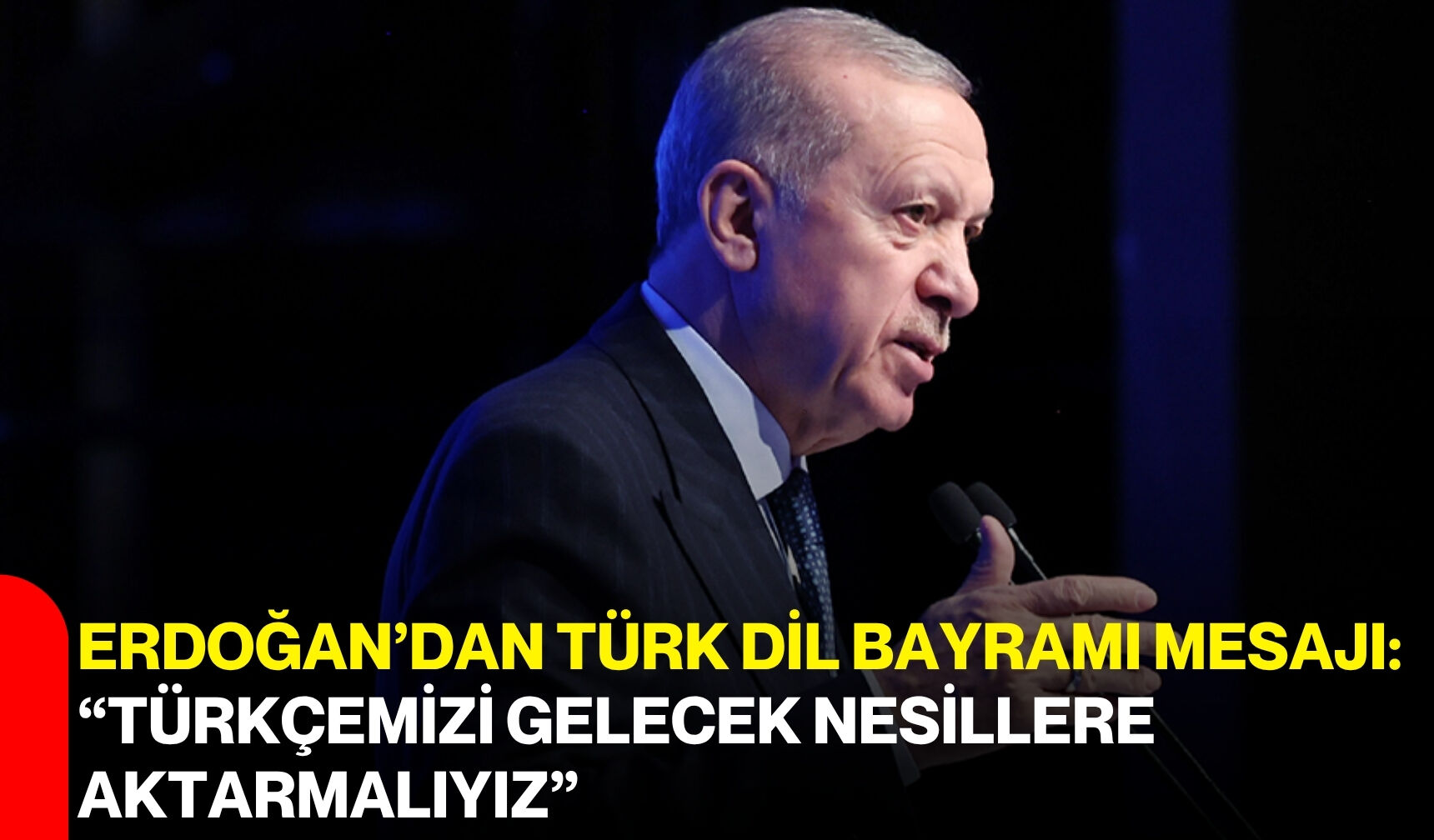 Erdoğan’dan Türk Dil Bayramı mesajı: "Türkçemizi gelecek nesillere aktarmalıyız"