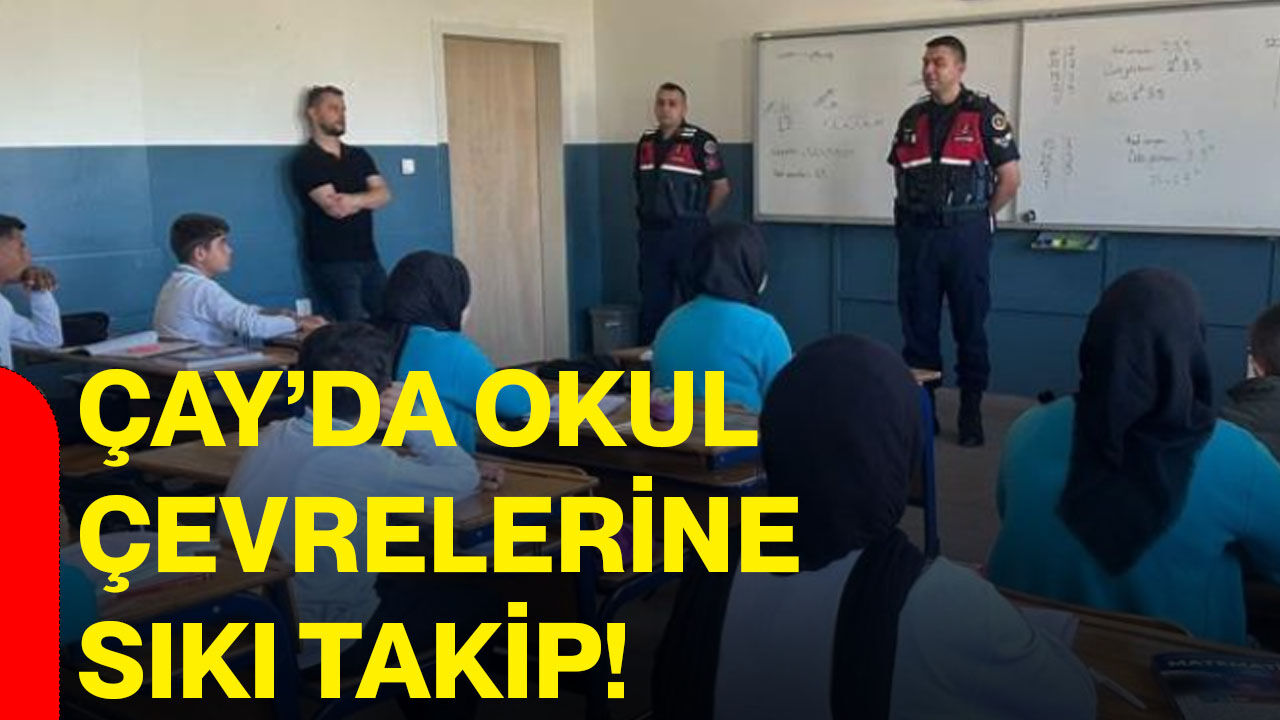 Çay’da okul çevrelerine sıkı takip!