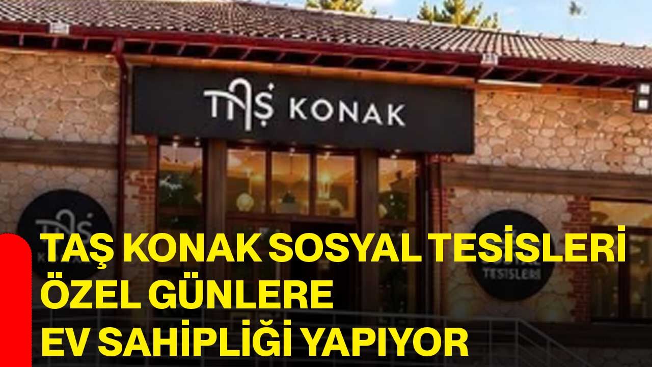 Taş Konak Sosyal Tesisleri özel günlere ev sahipliği yapıyor