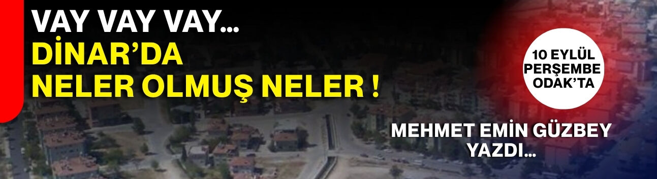 Vay vay vay… Dinar’da neler olmuş neler !