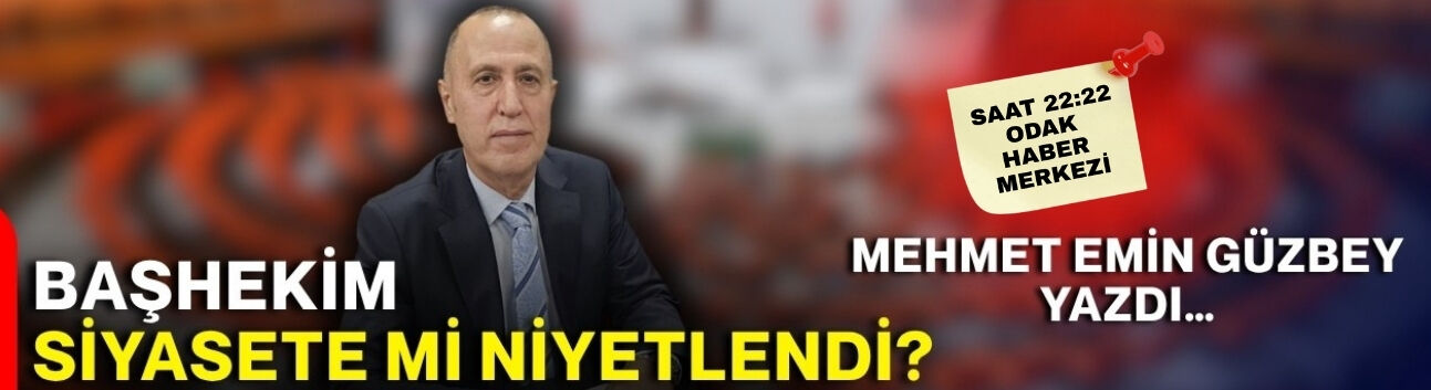 Başhekim siyasete mi niyetlendi?
