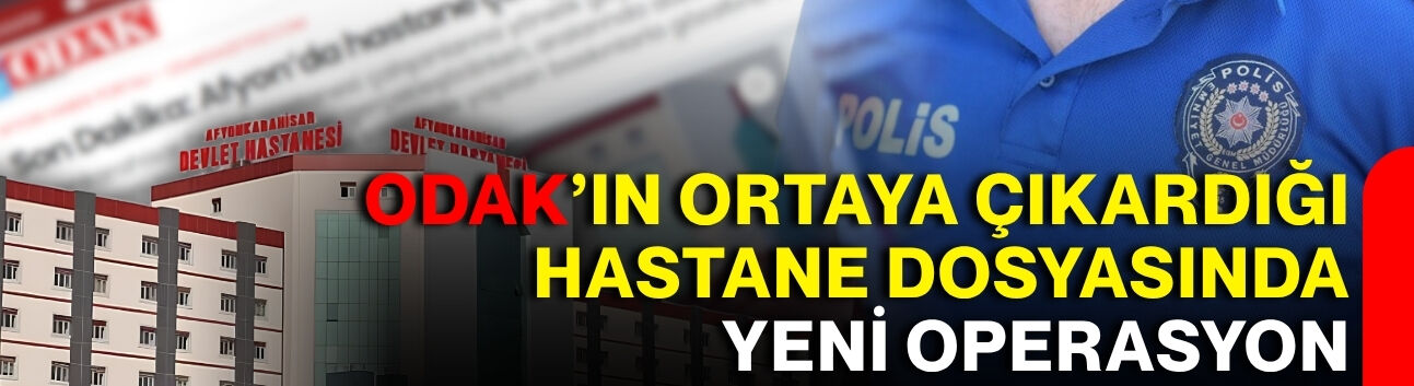 ODAK’ın ortaya çıkardığı hastane dosyasında yeni operasyon