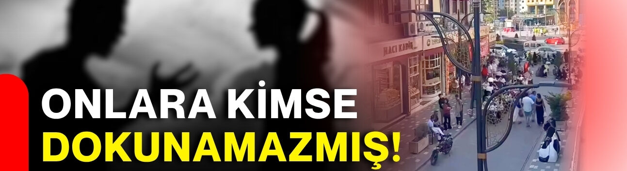 Onlara kimse dokunamazmış!