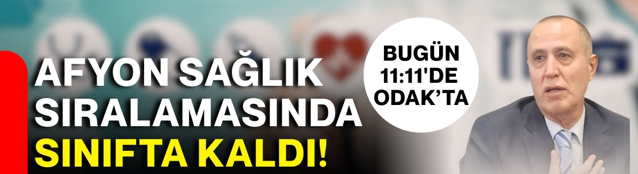Afyon sağlık sıralamasında  sınıfta kaldı !