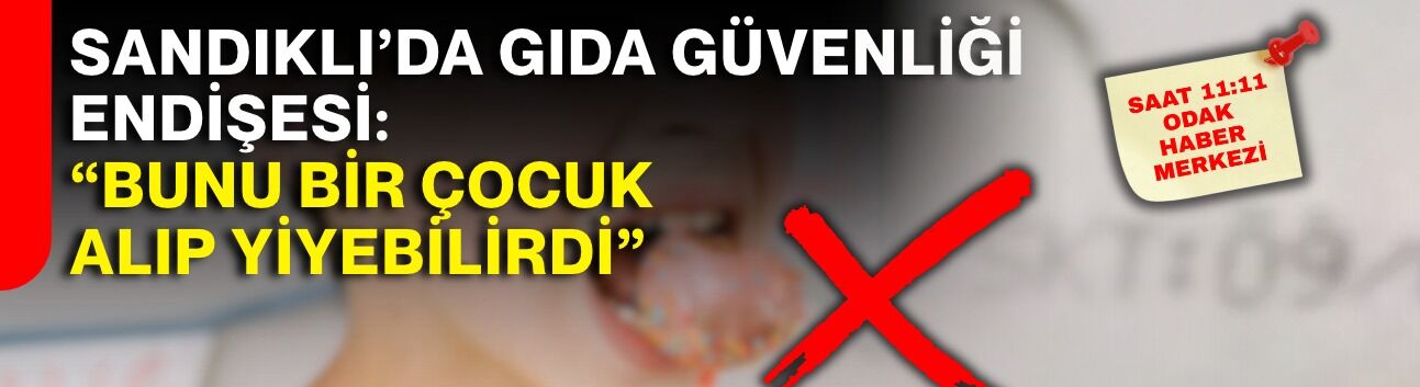 Sandıklı’da gıda güvenliği endişesi: “Bunu bir çocuk alıp yiyebilirdi”