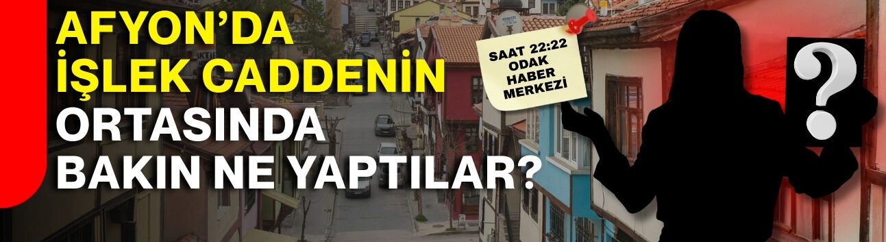 Afyon’da işlek caddenin ortasında bakın ne yaptılar?