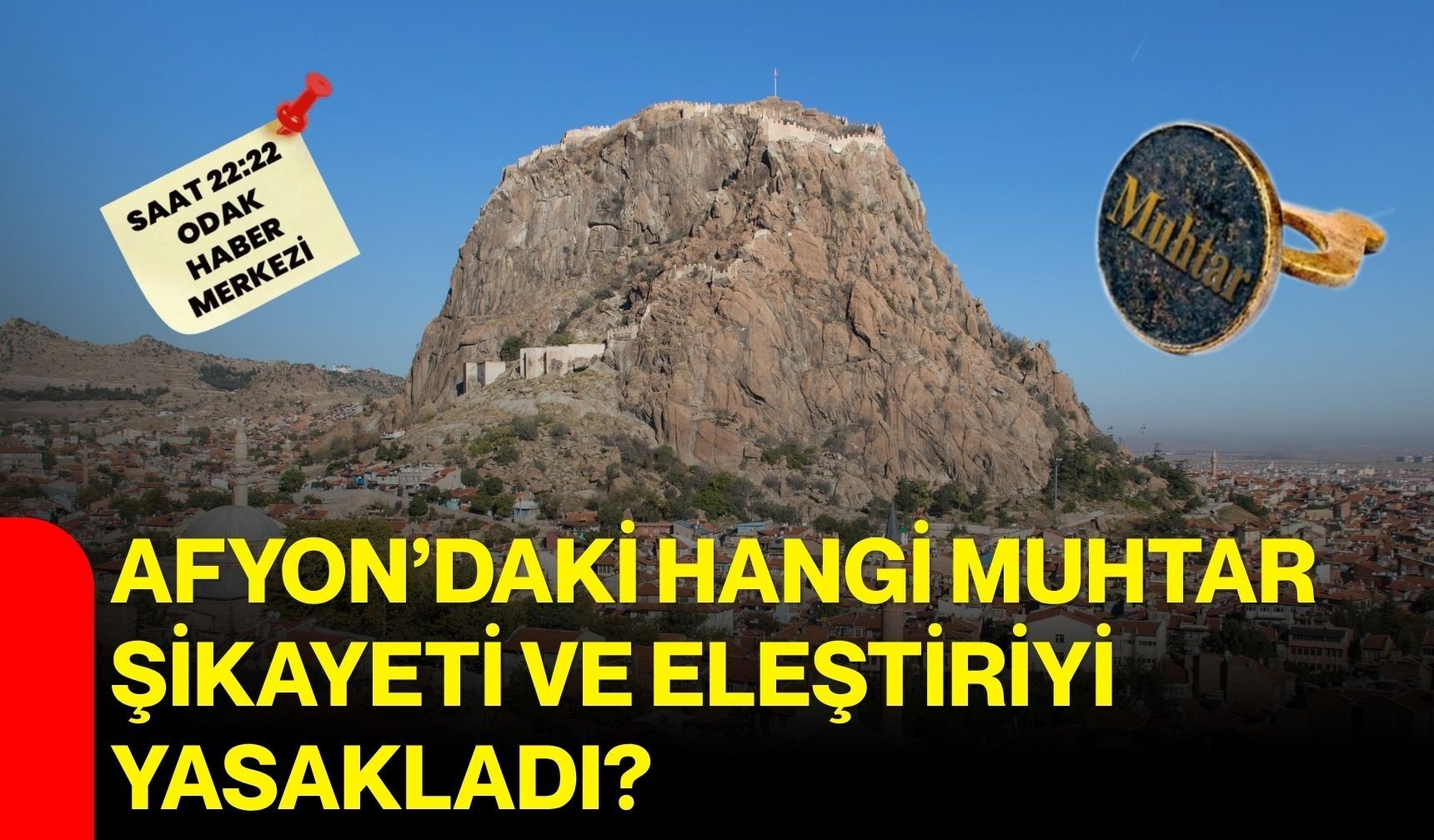 Afyon’daki hangi muhtar şikayeti ve eleştiriyi yasakladı?