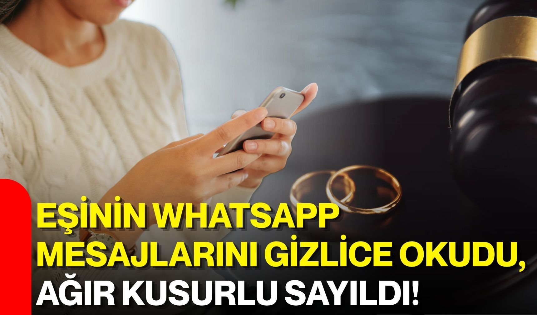 Eşinin WhatsApp mesajlarını gizlice okudu, ağır kusurlu sayıldı!