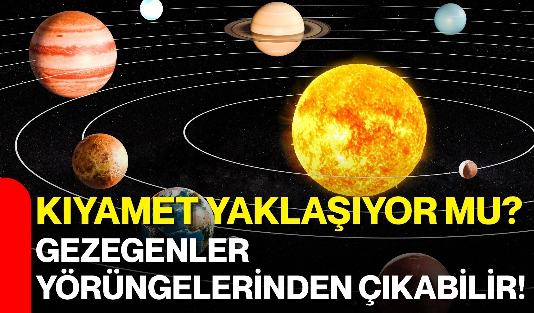 Kıyamet yaklaşıyor mu? Gezegenler yörüngelerinden çıkabilir!