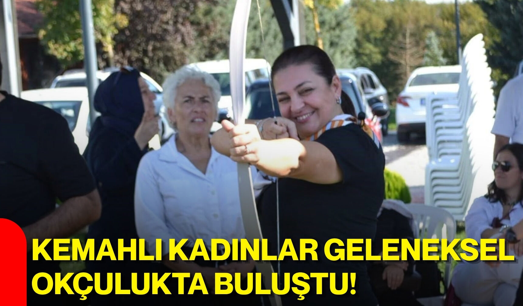 Kemahlı kadınlar geleneksel okçulukta buluştu!