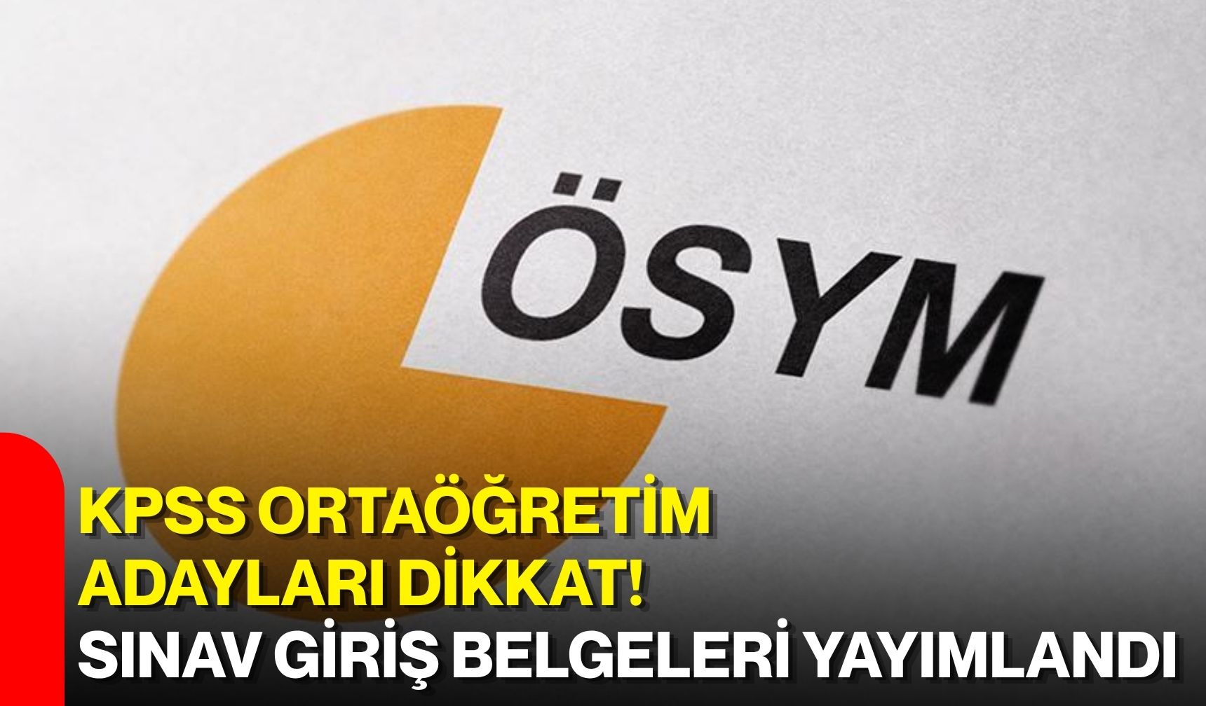 KPSS Ortaöğretim adayları dikkat! Sınav giriş belgeleri yayımlandı