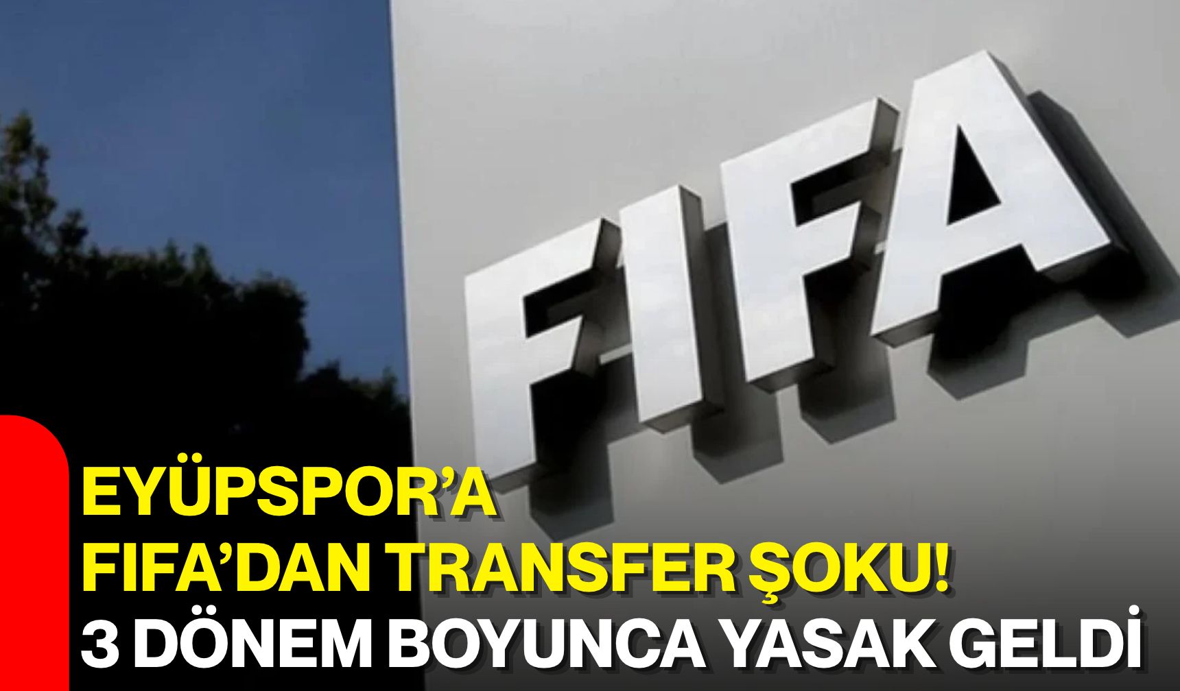 Eyüpspor’a FIFA’dan transfer şoku! 3 dönem boyunca yasak geldi