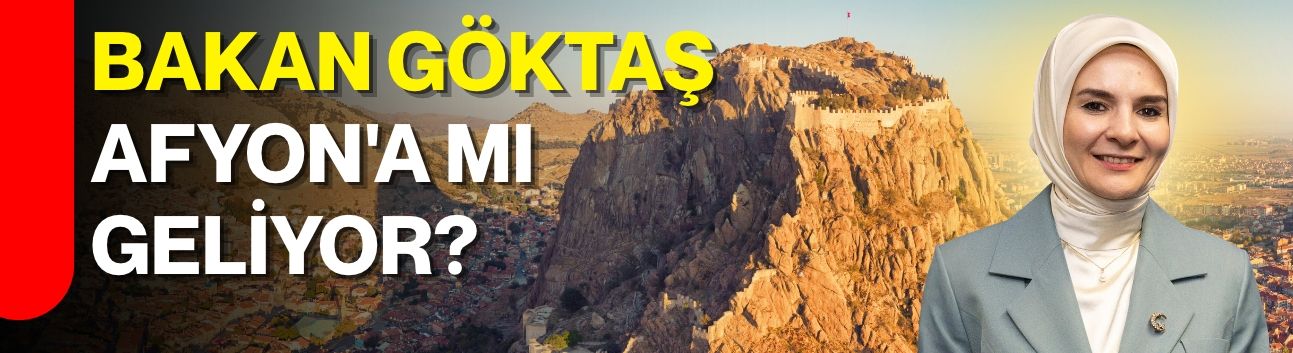 Bakan Göktaş Afyon'a mı geliyor?