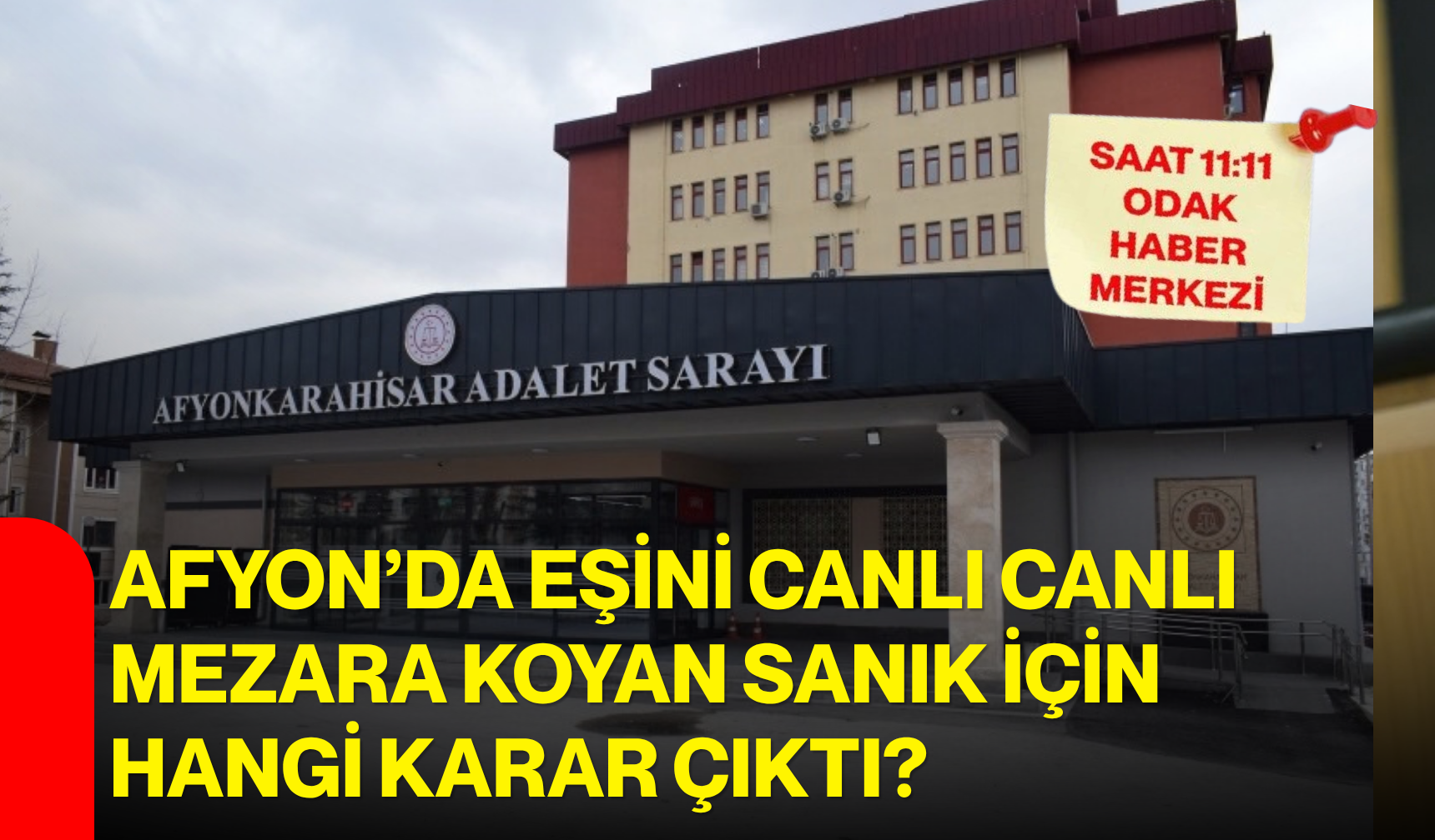 Afyon'da eşini canlı canlı mezara koyan sanık için hangi karar çıktı?