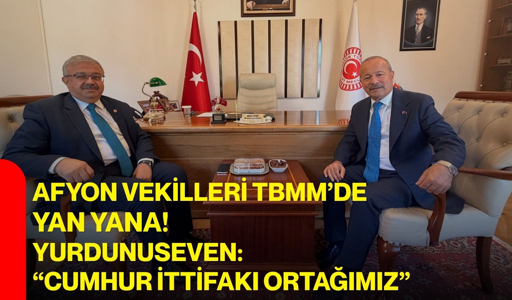 Afyon Vekilleri TBMM’DE yan yana!  Yurdunuseven: “Cumhur İttifakı ortağımız”