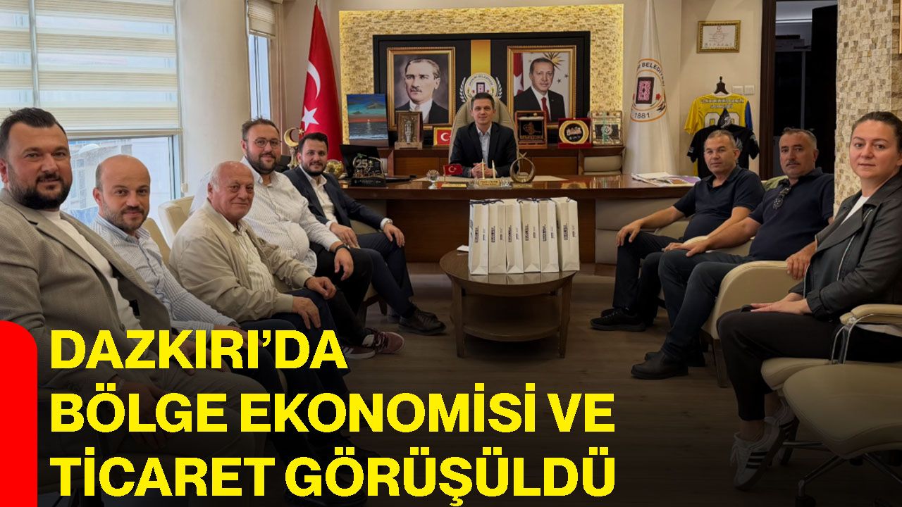 Dazkırı’da bölge ekonomisi ve ticaret görüşüldü
