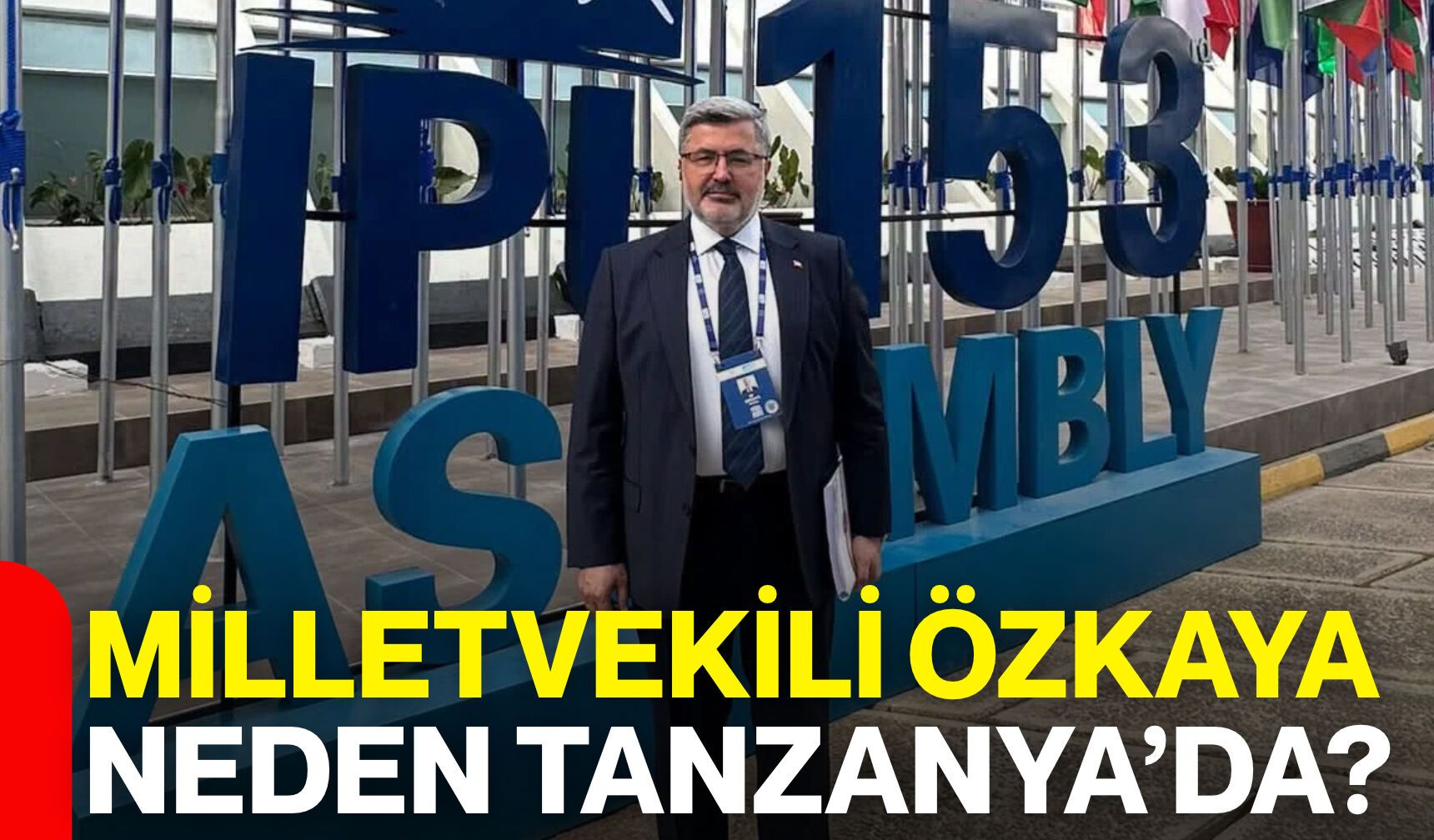 Milletvekili Ali Özkaya neden Tanzanya’da?