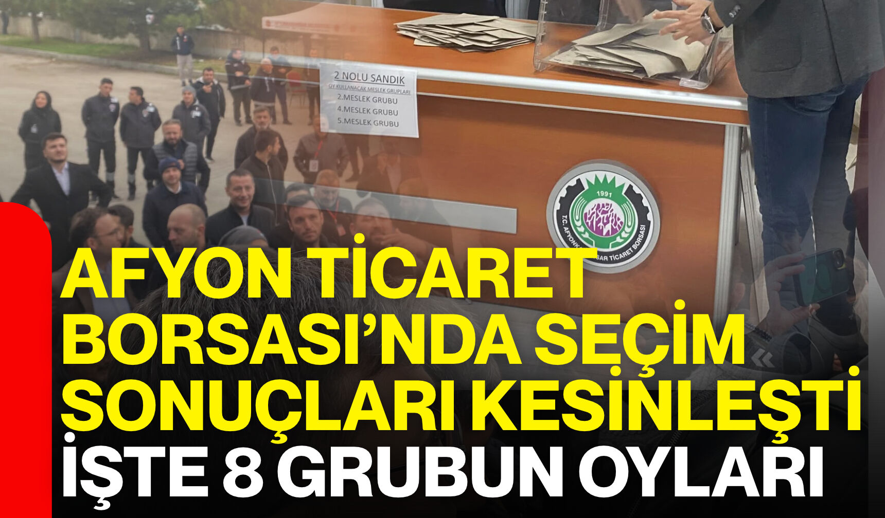 Afyon Ticaret Borsası’nda seçim sonuçları kesinleşti! İşte 8 grubun oyları
