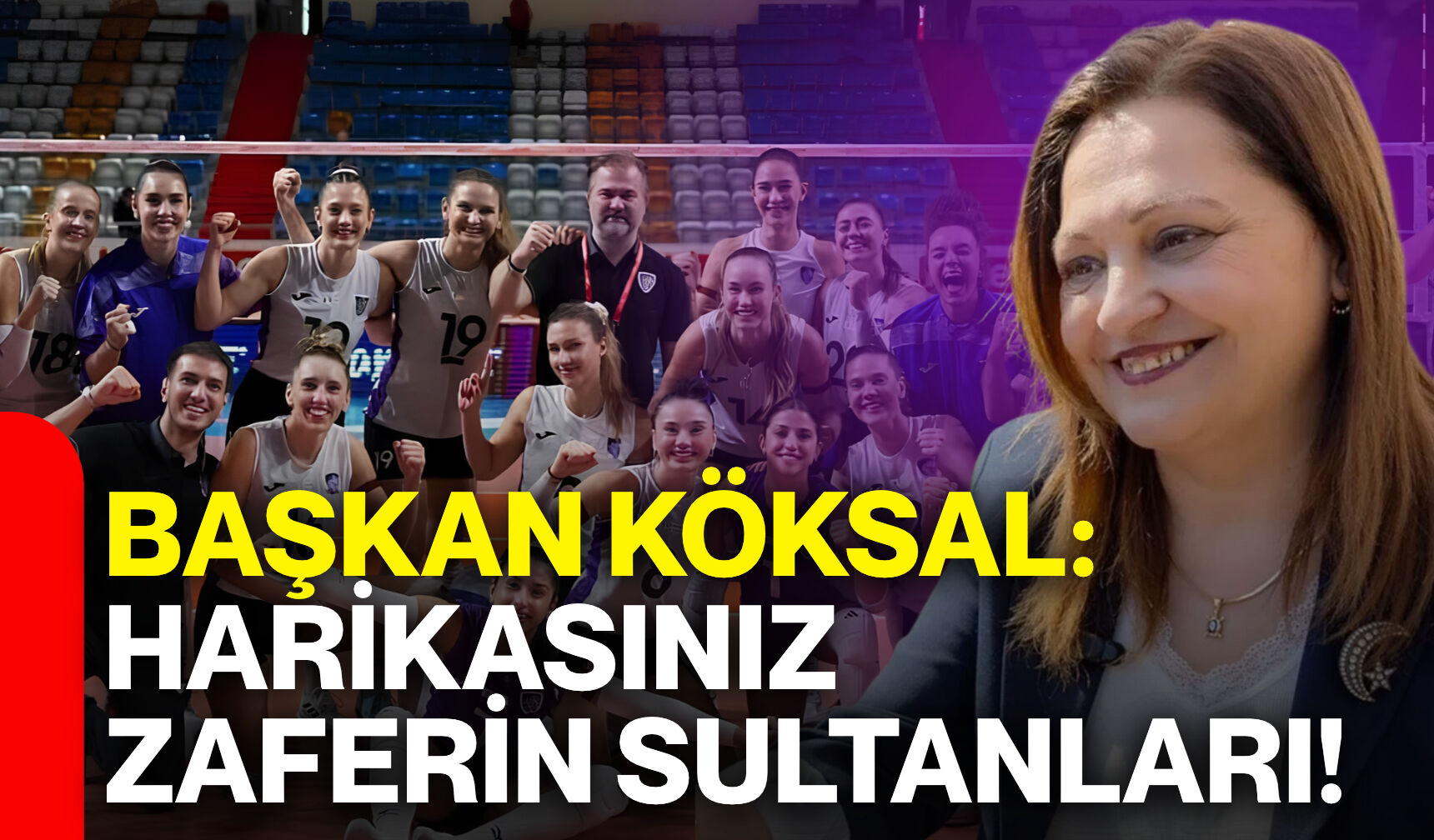 Başkan Köksal: “Harikasınız Zaferin Sultanları!”