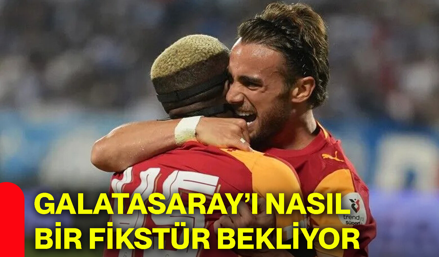 Galatasaray’ı nasıl bir fikstür bekliyor?
