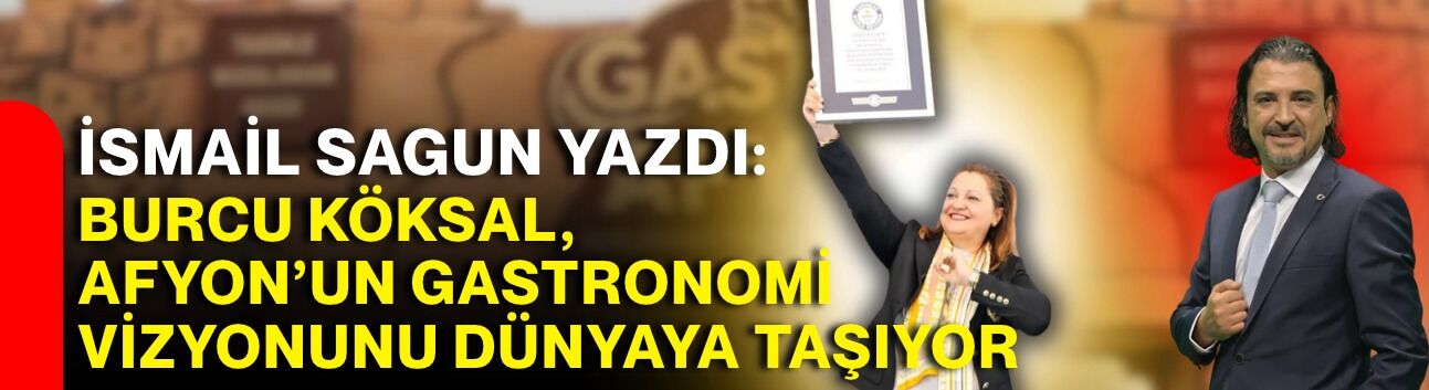 BURCU KÖKSAL,  AFYON’UN GASTRONOMİ VİZYONUNU DÜNYAYA TAŞIYOR