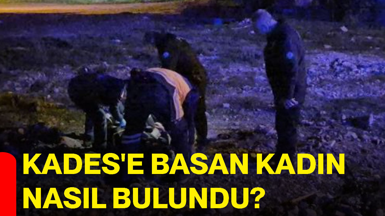 KADES'e basan kadın nasıl bulundu?