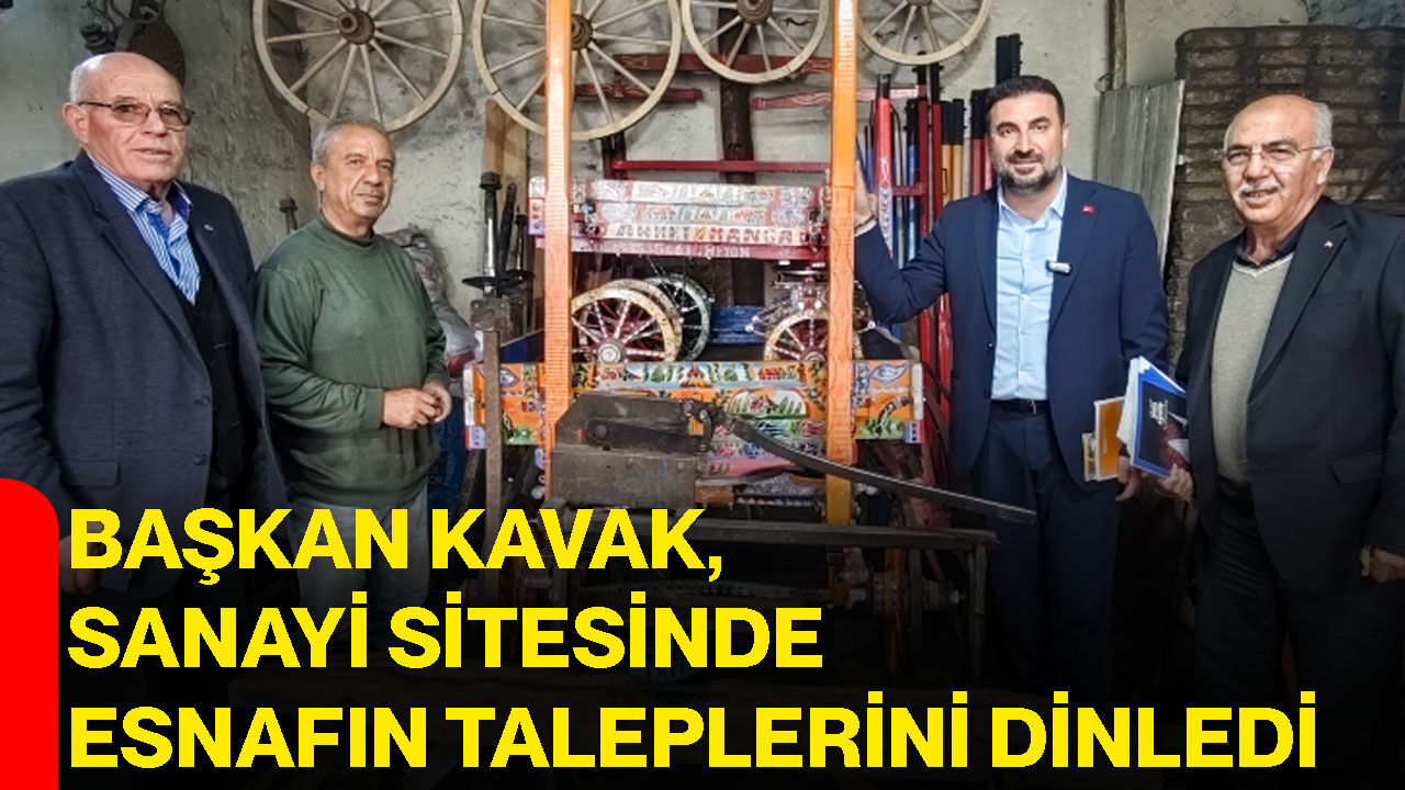 Başkan Kavak, sanayi sitesinde esnafın taleplerini dinledi
